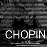 CHOPIN ::dither 2012 collection soundtrack