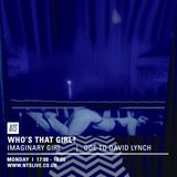 Who's That Girl (Imaginary Girl: Ode To David Lynch) - 4th May 2015