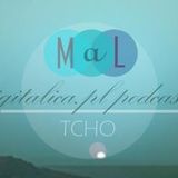 MaL - Digitalica.pl podcast #1- Tcho