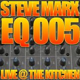 STEVE MARX_EQ 005 (LIVE @ THE KITCHEN)