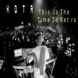 KOTA - This Is The Time To Retro