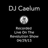 DJ Caelum - Live On The Revolution Show - Recorded 04/29/13