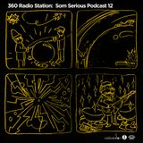 360Radiostation : Som Serious Podcast 12