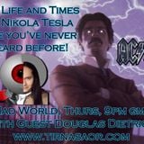 Mad World - Life and Times of Nikola Tesla with guest Douglas Dietrich
