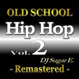 Old School Hip Hop - Mixtape 2 (Remastered) - DJ Sugar E.