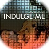 Indulge me