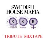SWEDISH HOUSE MAFIA -Tribute Mixtape !!!DJ KSR!!!