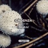 Cadenza Podcast | 155 - Slam (Cycle)