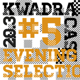Evening Selection KWADRACAST#5