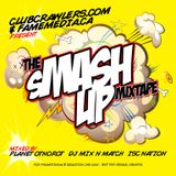 SMASHUP Mixtape - PLANET OTNOROT DJs x ISC NATION x MIXNMATCH