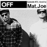 OFF Recordings Podcast Episode #73, mixed by Mat.Joe