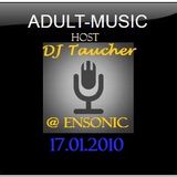 Adult Music - mixed by Dj Taucher exclusive on enSonic.FM (17.01.2010)