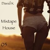 David K - Mixtape House 05