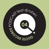 Quote Records Podcast Episode 04 feat dj Rubec