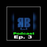 RyanB Podcast Ep. 3