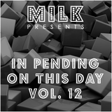 Milk - In pending on this day vol. 12