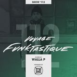 VOYAGE FUNKTASTIQUE - Show #112 (Hosted by Walla P)