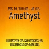 Amethyst - Speak The Truth 006 - June 2013 Podcast