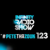 PETE THA ZOUK - INFINITY RADIO SHOW #123