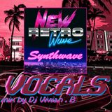 Mix NEW RETRO WAVE / SYNTHWAVE vocals by DJ Vivian B