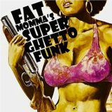 Fat Momma's Super Ghetto Funk