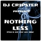 Dj Cripster - Nothing Less (R'n'B & Hip Hop Mix 2016)