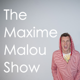 Episode 11 of the Maxime Malou Show!