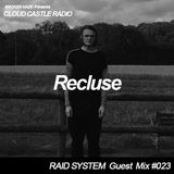 'CLOUD CASTLE RADIO' x 'RAID SYSTEM' Guest Mix #023: Recluse
