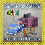 Big Blue Podcast 009 - General Dotsie "Celtic Roots"