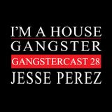JESSE PEREZ | GANGSTERCAST 28