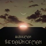 Subhuman - The dawn of Man