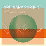 Ordinary Subject - Indian Summer