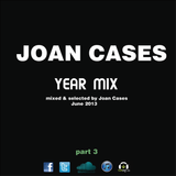 Joan Cases presents Year Mix part 3 (June 2013)