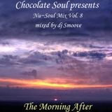 Chocolate Soul presents ~The Morning After~ NuSoul Mix Vol. 8 *mixed by dj smoove*