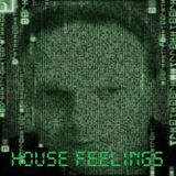House Feelings
