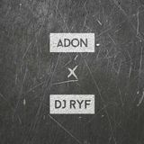 ADON x DJ RYF