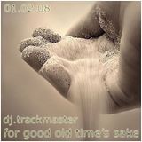 Trackmaster - For good old times sake (01.02.2008)