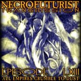 Necrofuturist Transmission #63 - All Empires Crumble To Dust