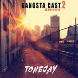 TONEJAY - GANGSTA CAST #2 - SUMMER 2015