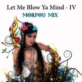 Let Me Blow Ya Mind IV - Morfou Mix