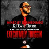 4MILL FT DRUMMA BOY "EXECUTIVLEY THUGGIN