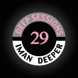 Deep Sessions Radioshow | Episode 29 | by Iman Deeper