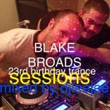 blake broads 23rd birthday TRANCE SESSIONS recorded live on sunday the 3rd of april 2015