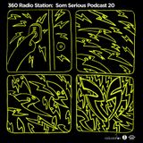 360Radiostation : Som Serious Podcast 20 (Guest : Planet Shiver)