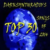 DARKSYNTHRADIO'S TOP 30 SONGS OF 2014