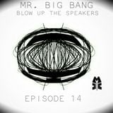 BLOW UP THE SPEAKERS {MIX 14} : MR. BIG BANG