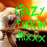 cRaZy F#CKIN MIXXX
