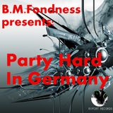B.M.Fondness presents: Party Hard In Germany