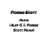 Robbie Scott - Miami (Alex G & Robbie Scott Remix)