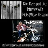 Interview with Hicks (Miqael Persson) with Kiler Davenport